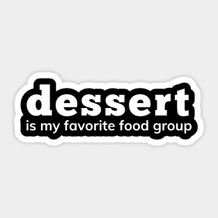 Dessert Is My Favorite Food Group. Funny Dessert Lover Saying Sticker